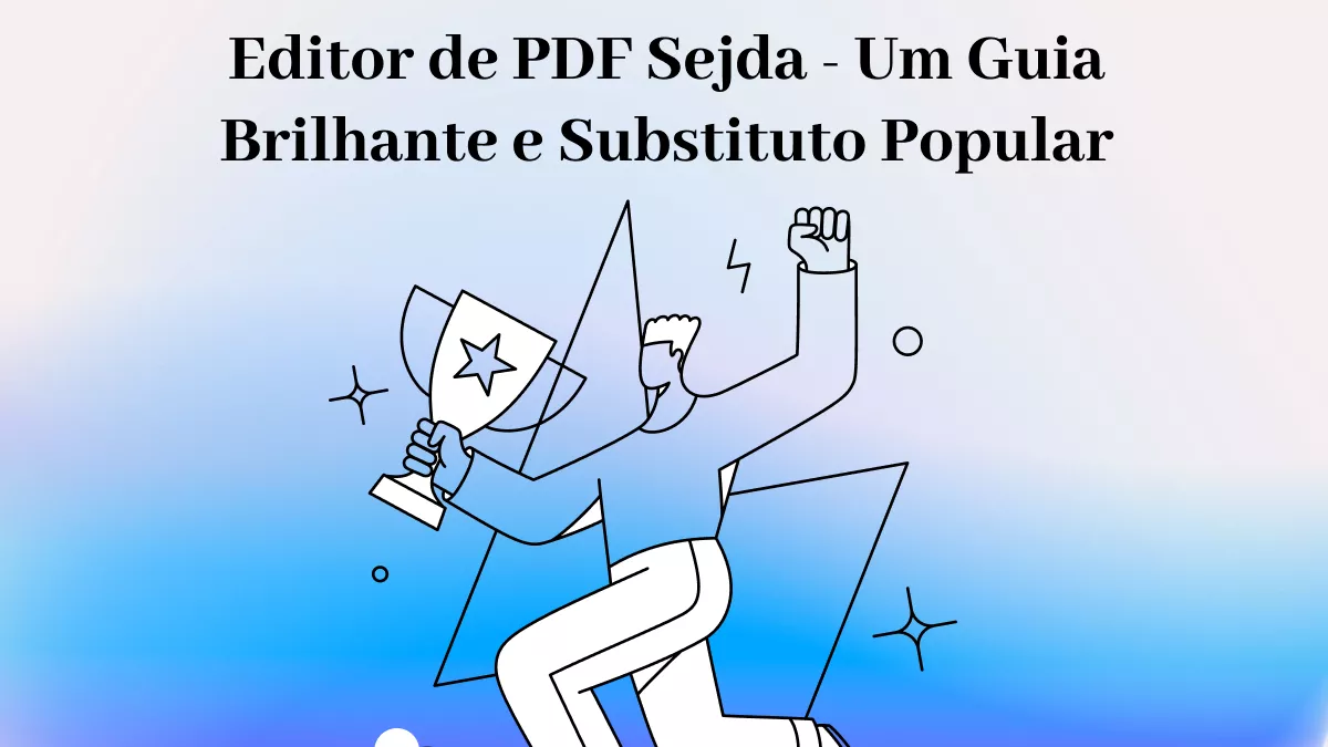 Editor de PDF Sejda - Um Guia Brilhante e Substituto Popular