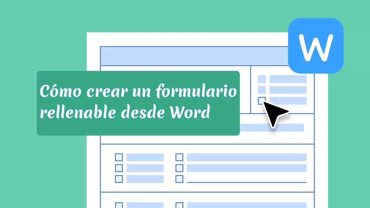 Cómo crear un formulario PDF rellenable desde Word: Guía paso a paso