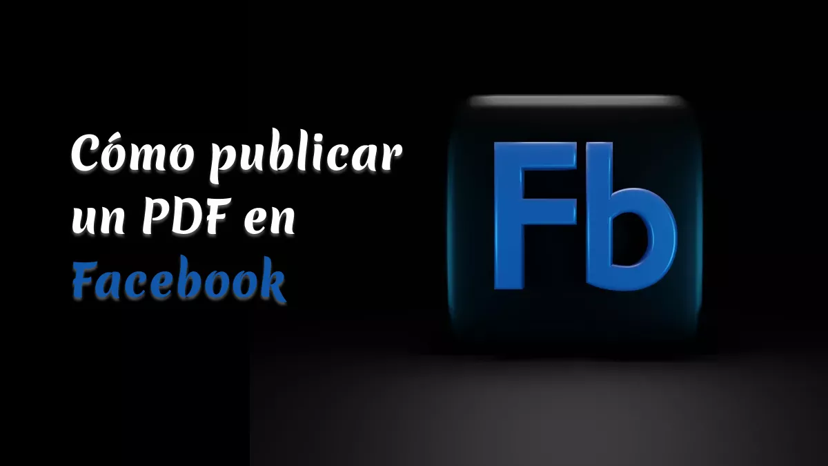 Cómo publicar un PDF en Facebook? (La guía completa)