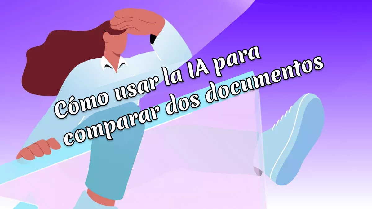 ¿Cómo usar la IA para comparar dos documentos? (Guías detalladas con imágenes)