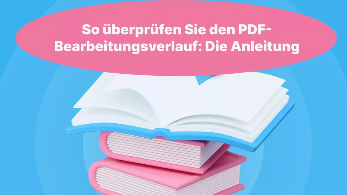 So überprüfen Sie den PDF-Bearbeitungsverlauf: Die Anleitung