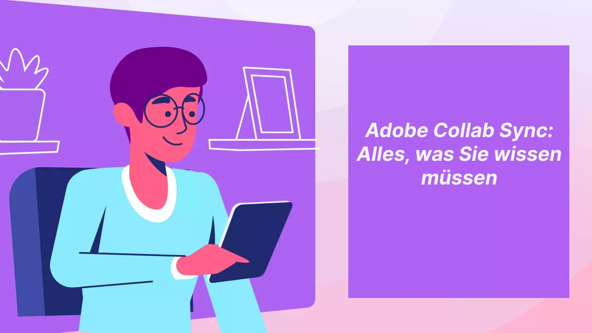 Adobe Collab Sync: Lernen Sie alles, was Sie wissen müssen