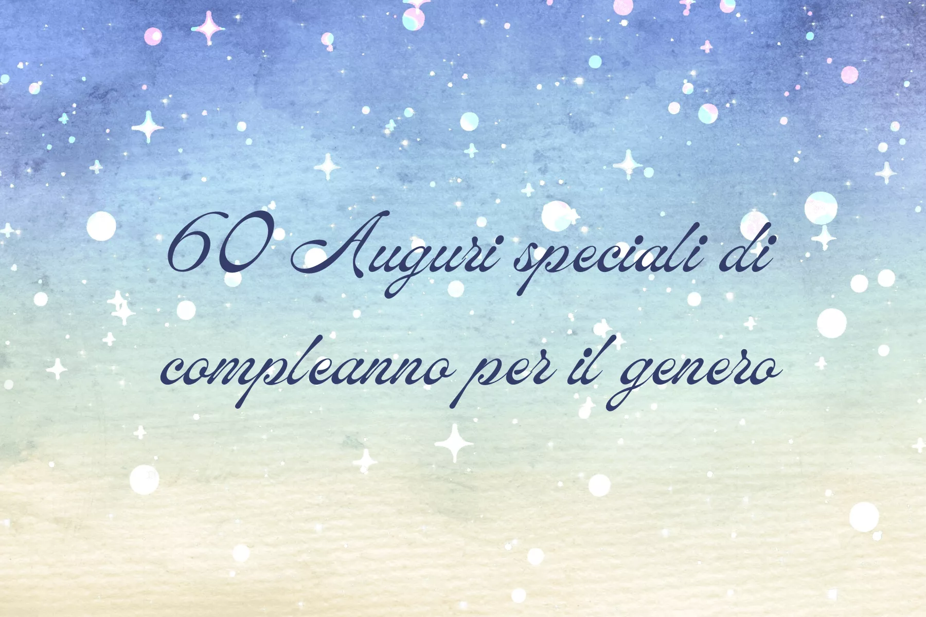 60 auguri di compleanno per il genero