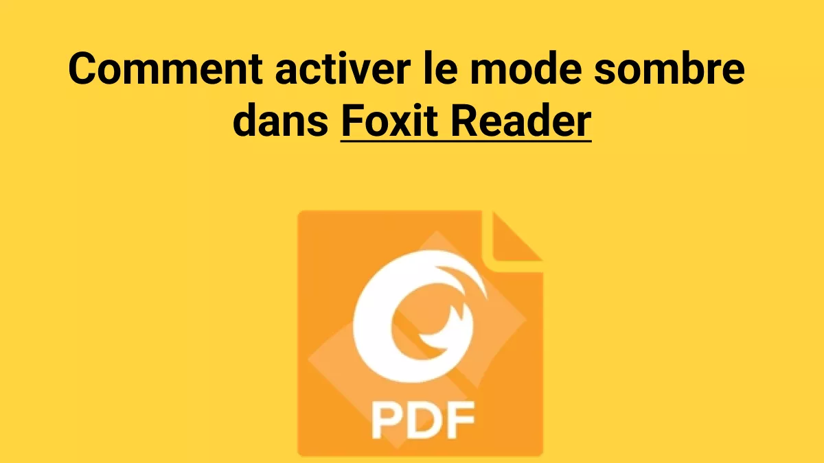 Comment activer le mode sombre de Foxit Reader : guide étape par étape