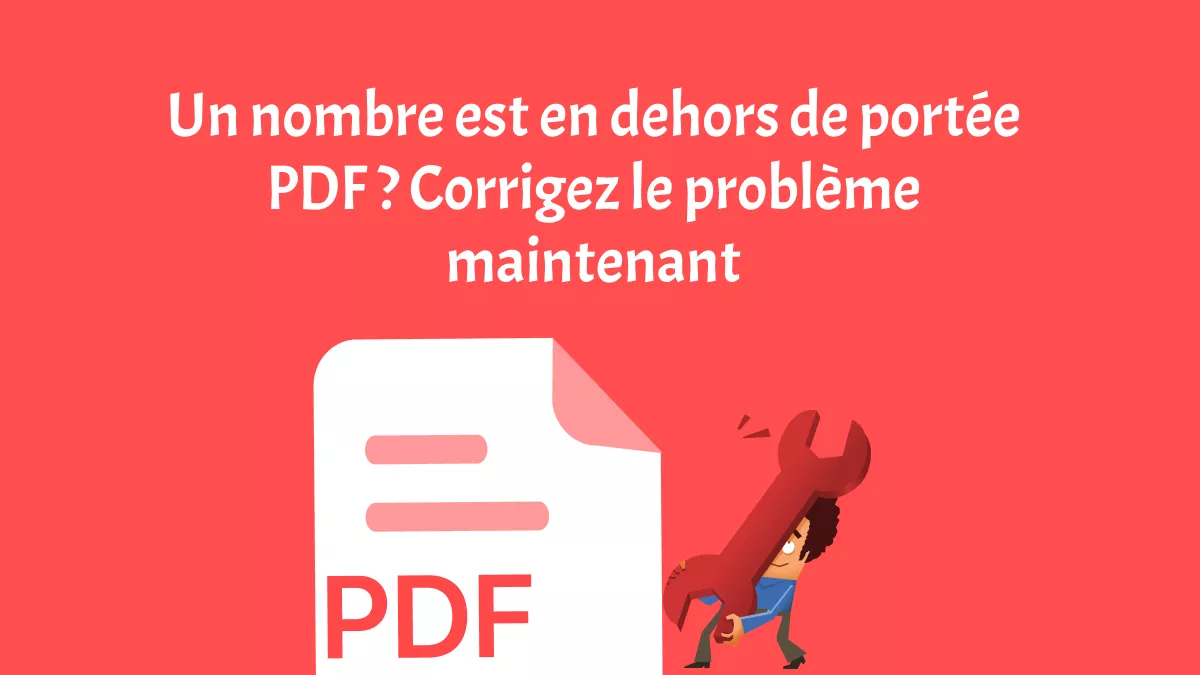 3 meilleures façons de résoudre le problème « Un nombre est hors de portée » dans un PDF