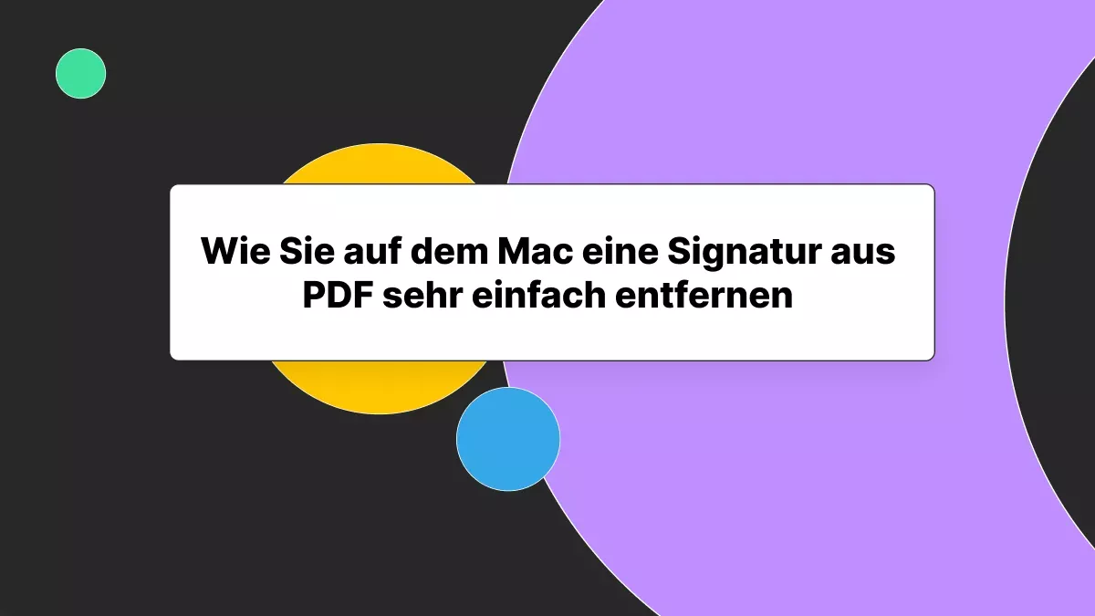 Wie Sie auf Mac eine Signatur aus PDF sehr einfach entfernen