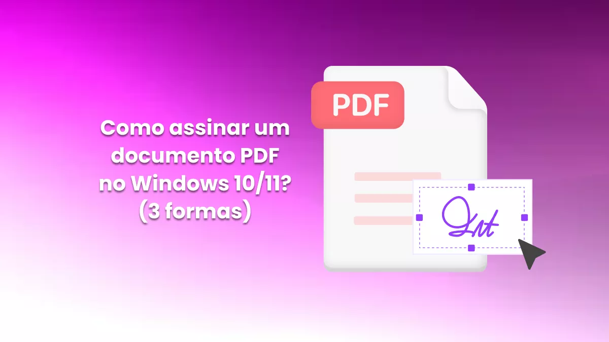 Como assinar um PDF no Windows 10/11? (3 maneiras)