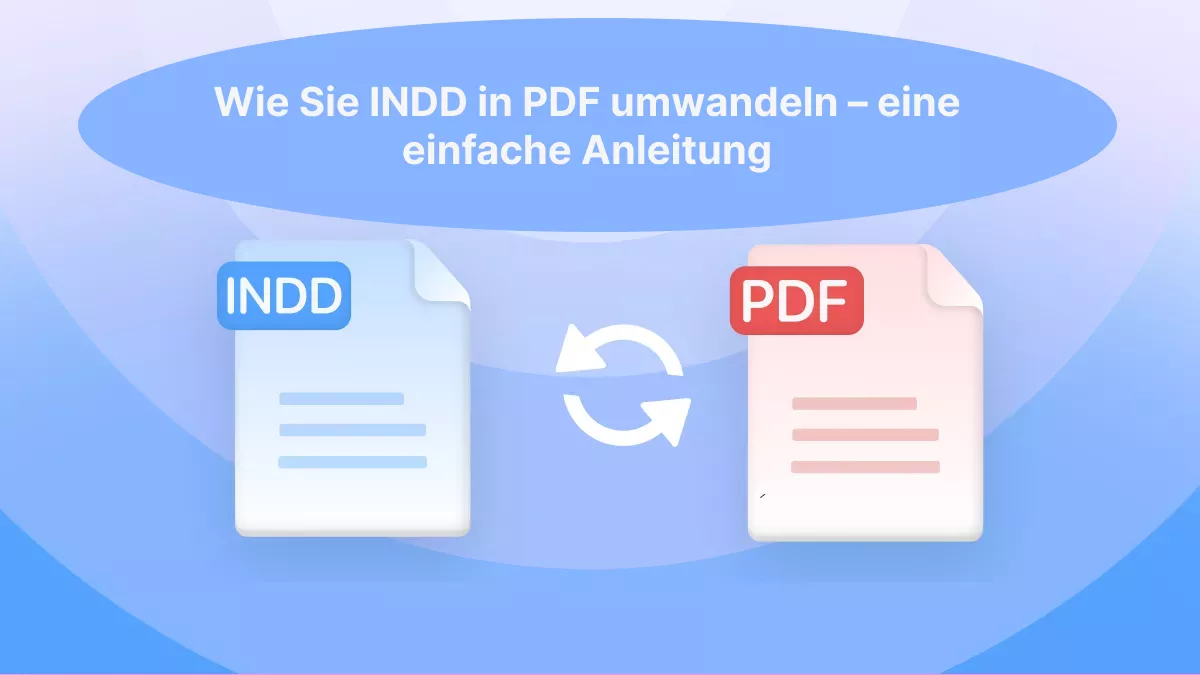 Wie Sie INDD in PDF umwandeln – eine einfache Anleitung