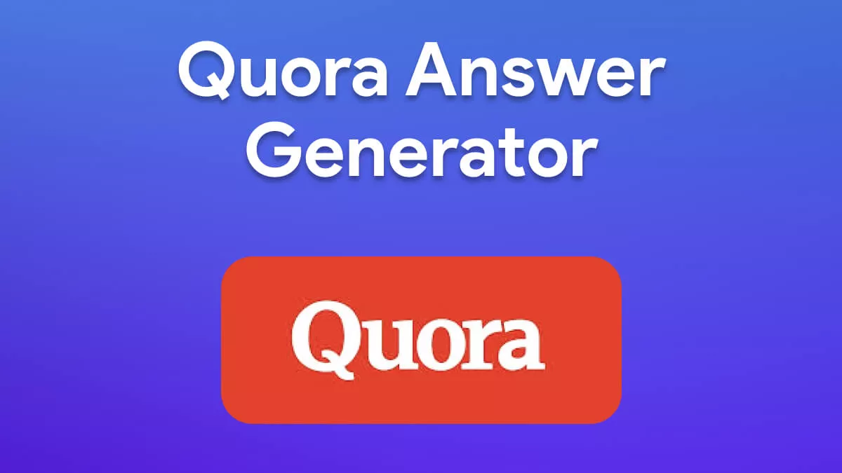 5 Best Quora Answer Generators