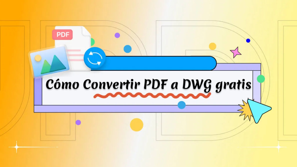 5 Maneras Gratuitas para Convertir PDF a DWG en 2026 | [Official] UPDF