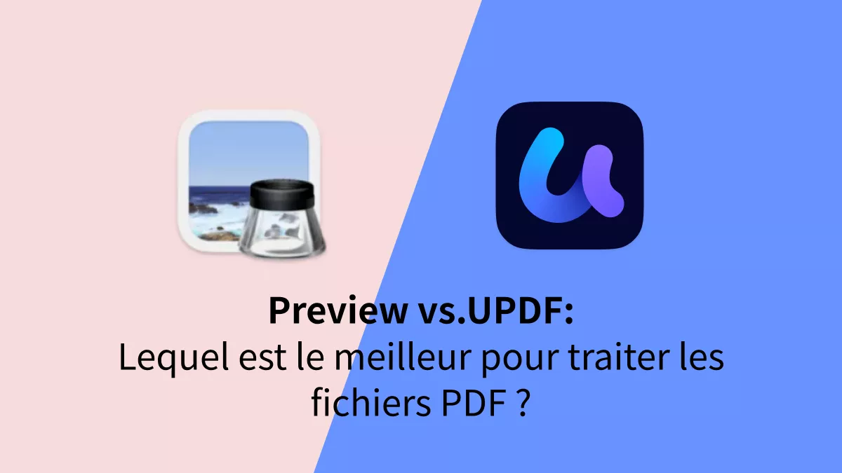Preview VS UPDF : Lequel est le meilleur pour traiter les fichiers PDF ?