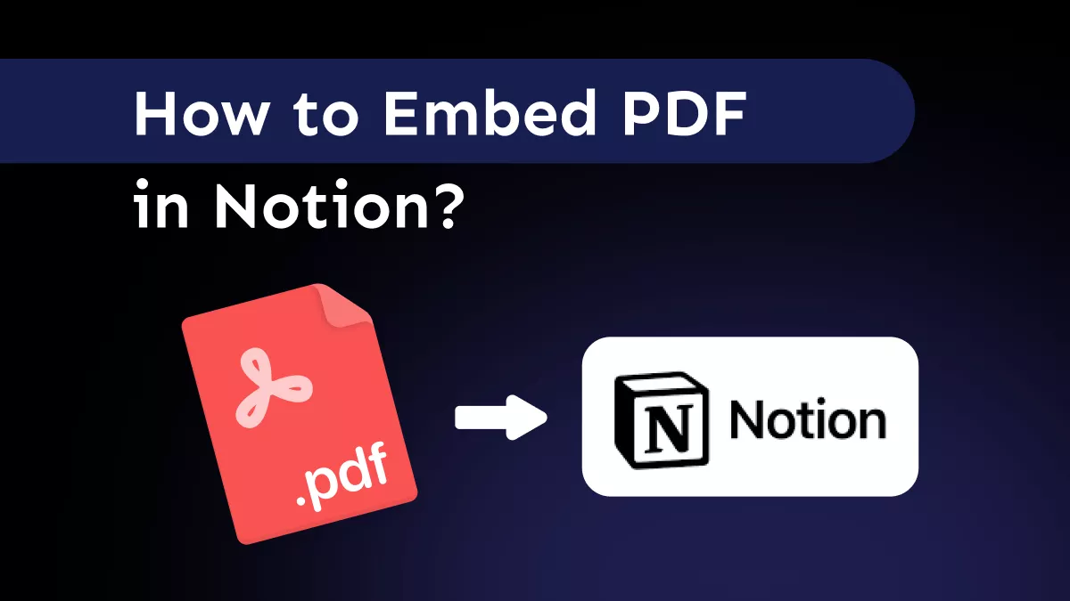 How to Embed a PDF in Notion? Step by Step Guide