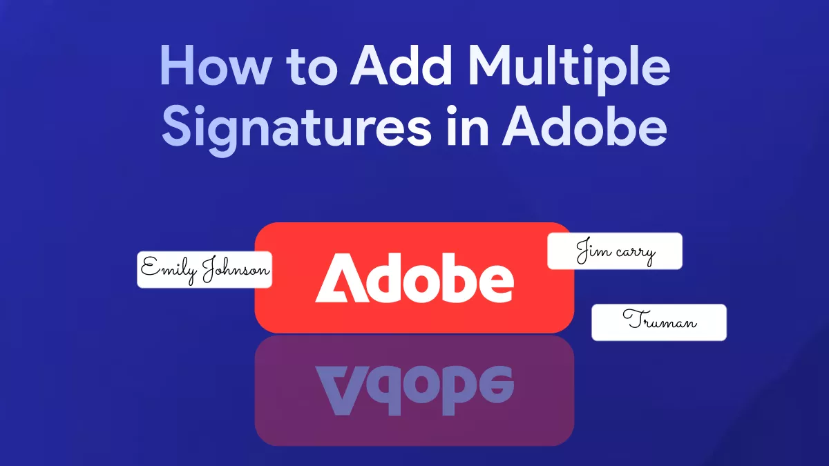 [Full Guide] How to Add Multiple Signatures in Adobe in 2025