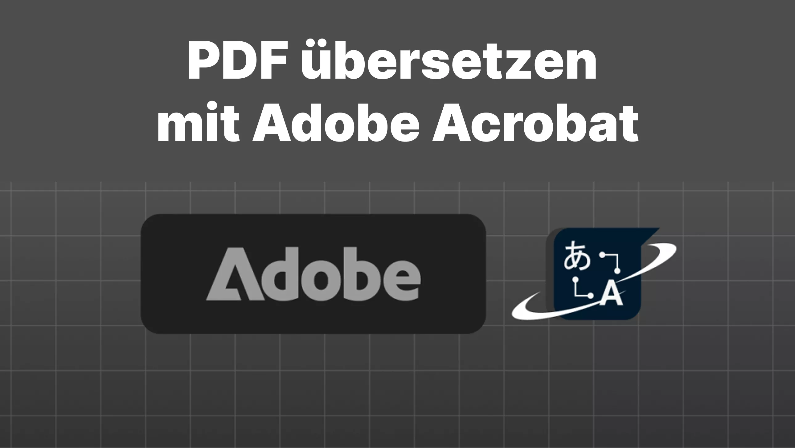 PDF-Übersetzung mit Adobe Acrobat – Schritt für Schritt
