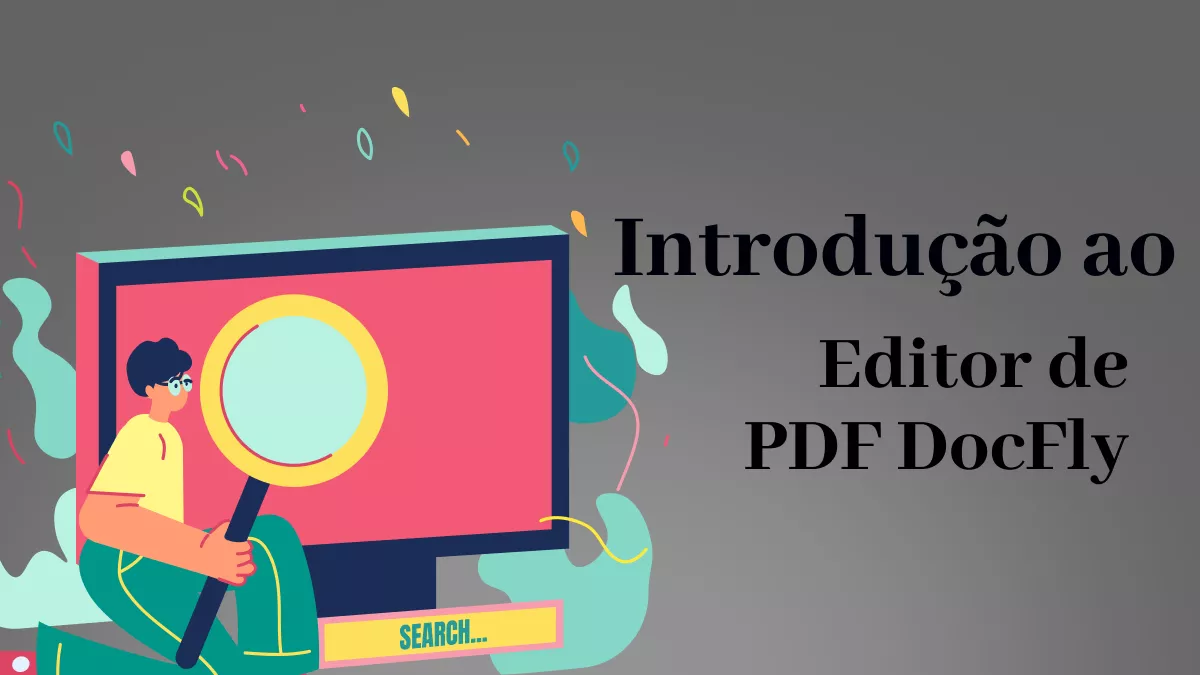 Editor de PDF DocFly: Uma Breve Visão Geral e a Melhor Alternativa