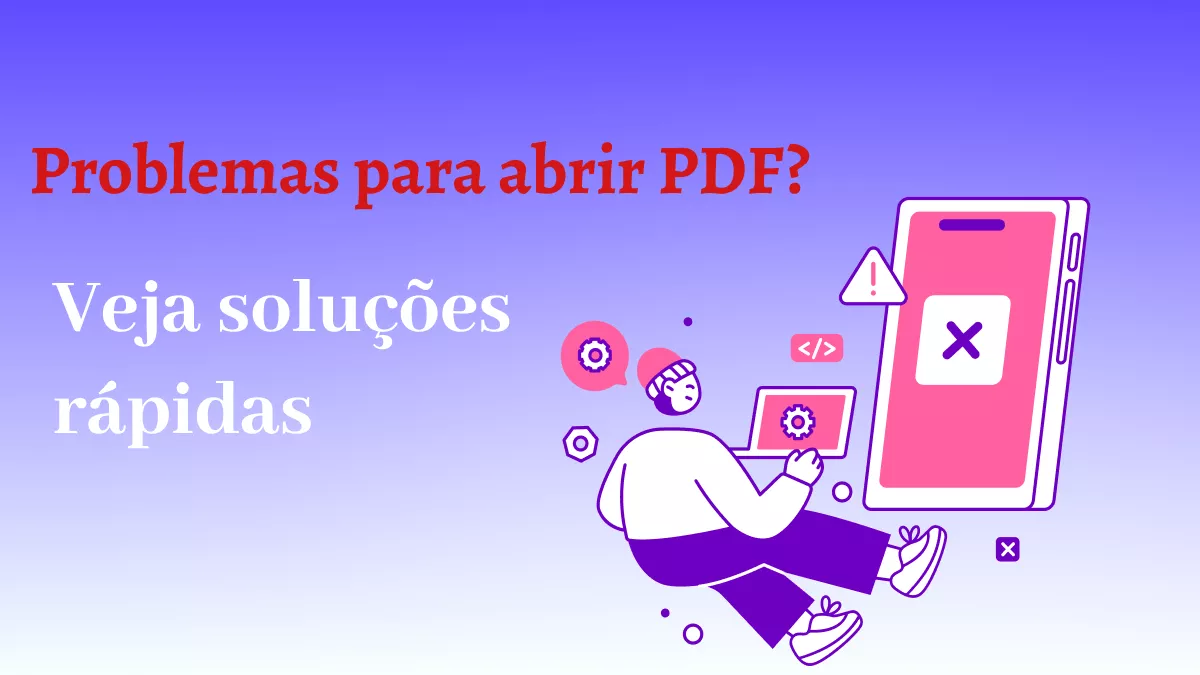 Como Corrigir Erros de PDF Não Abrindo em Qualquer Dispositivo [Soluções Fáceis]