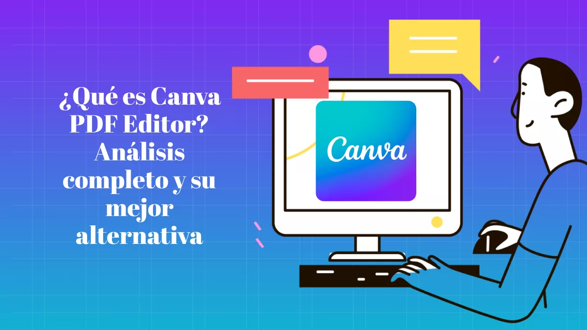 ¿Qué es Canva PDF Editor? Análisis completo y su mejor alternativa