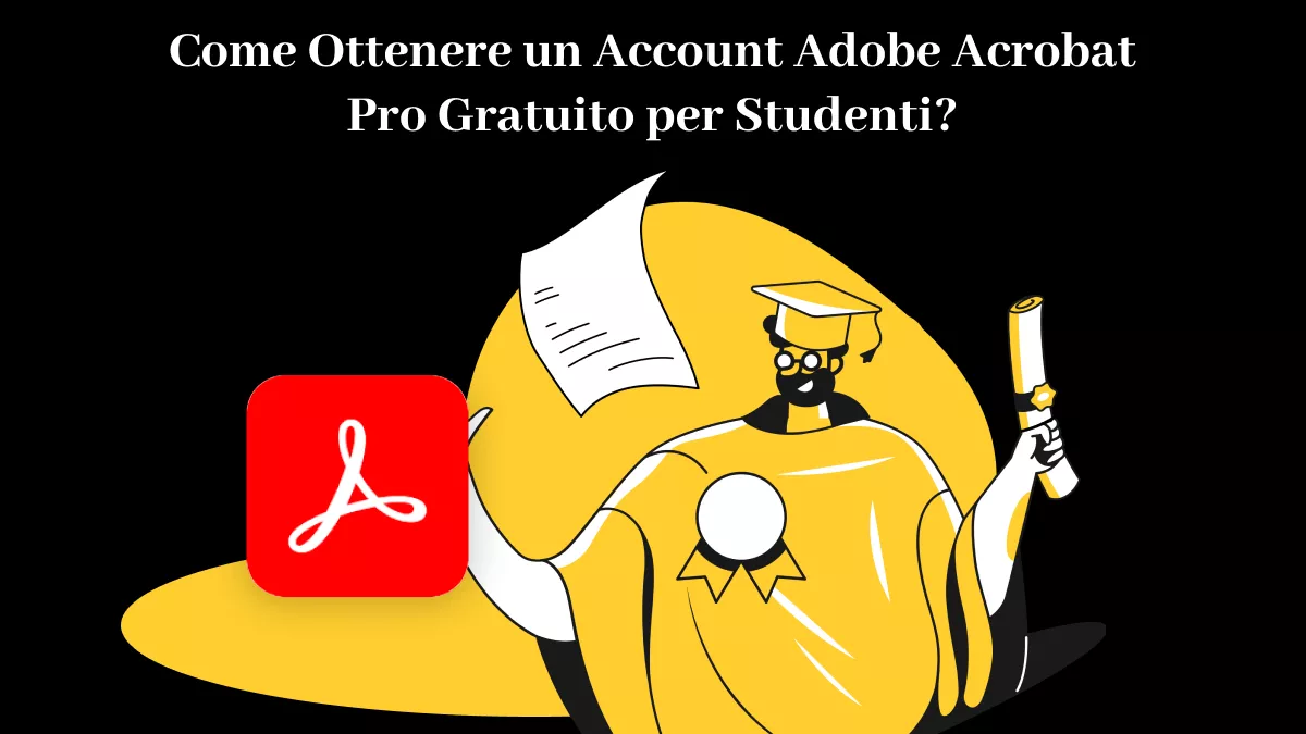 Come Ottenere un Account Adobe Acrobat Pro Gratuito per Studenti?