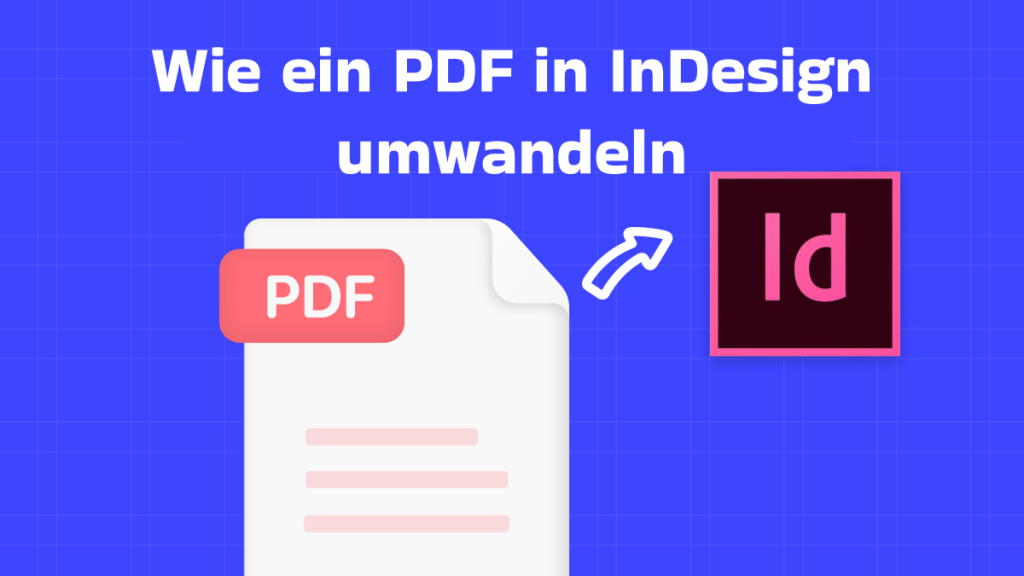 Wie Sie ein PDF in InDesign umwandeln oder importieren | [Official] UPDF