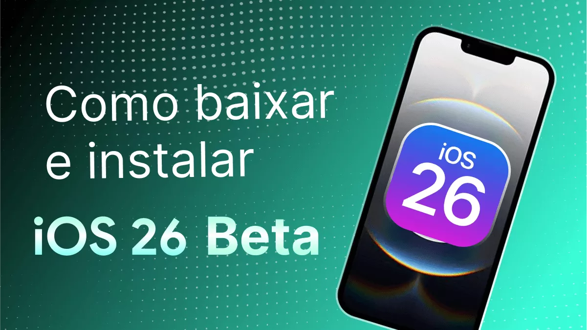 Como baixar e instalar a atualização beta do iOS 26 no seu iPhone?