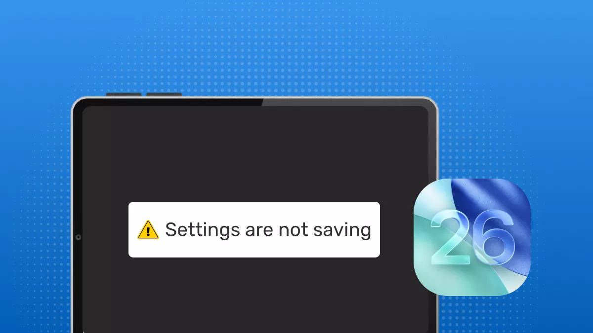 Settings Not Sticking on iPadOS 26? Here’s Top 11 Solutions You Can Try