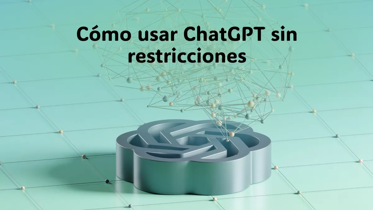 [Último] Cómo usar ChatGPT sin restricciones: una guía completa con ejemplos