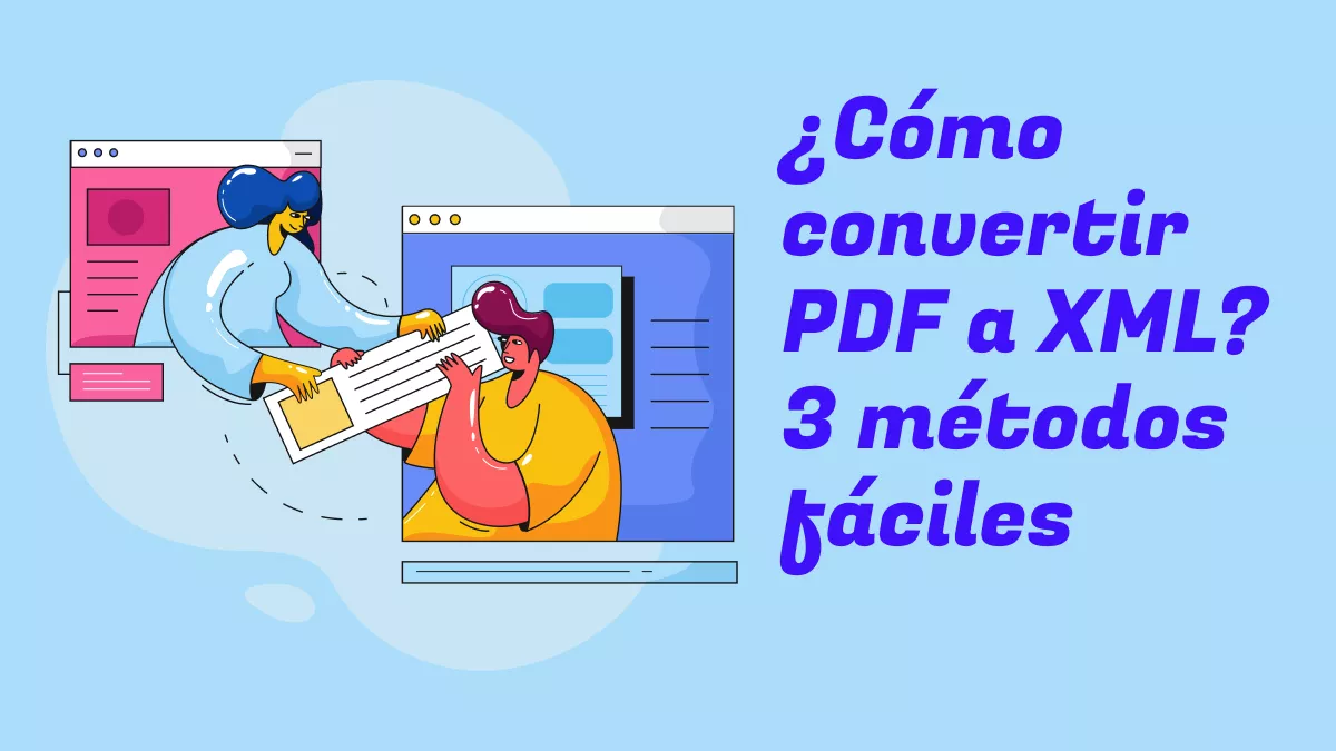 ¿Cómo convertir PDF a XML? 3 métodos fáciles