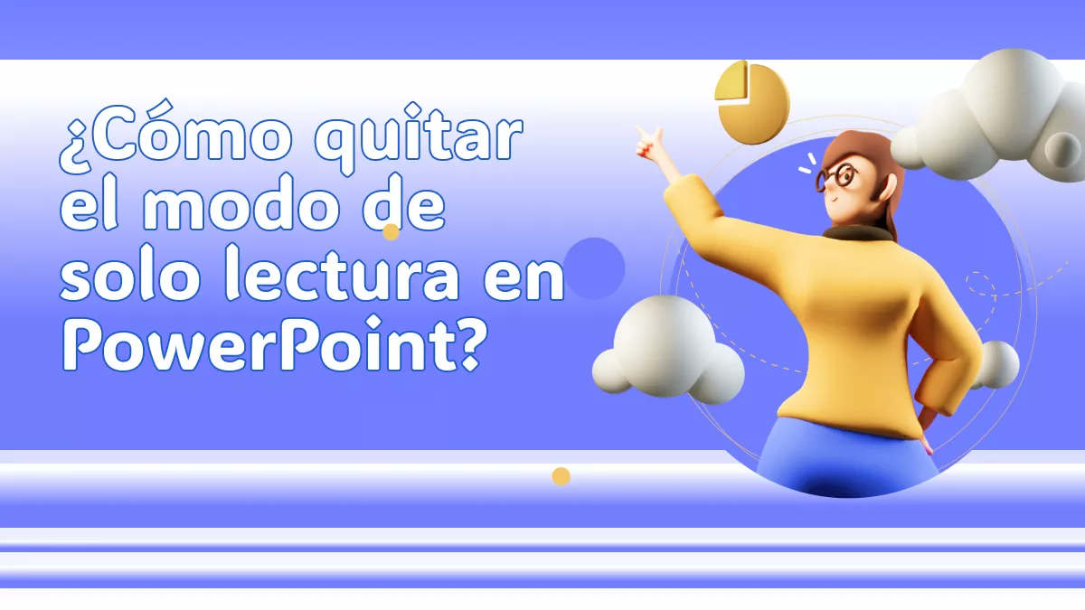 ¿Cómo quitar el modo de solo lectura en PowerPoint? Una guía completa