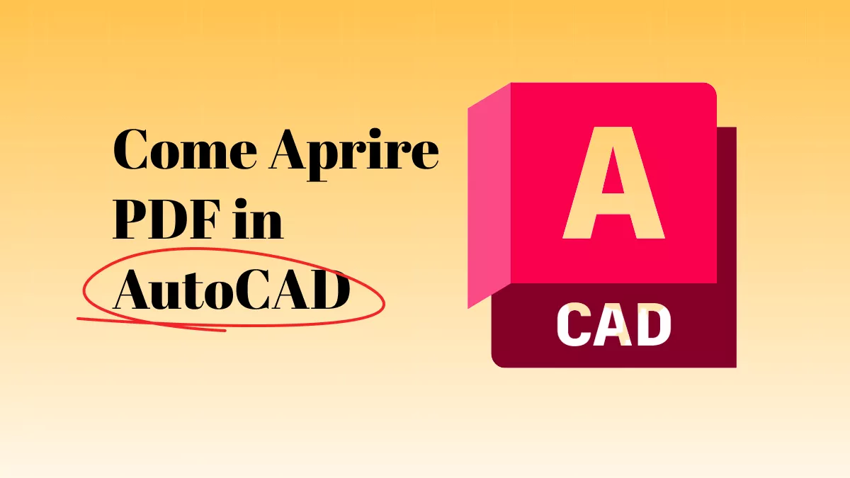 Ottimizza il tuo Flusso di Lavoro - Scopri Come Aprire PDF in AutoCAD