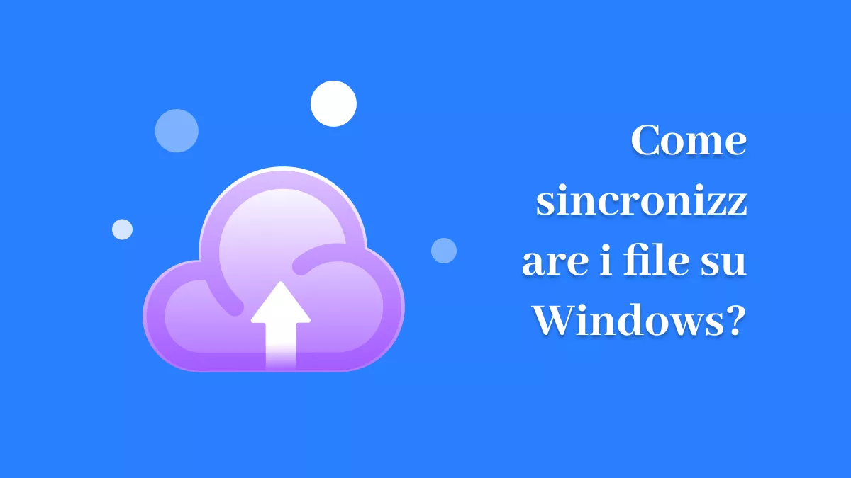 Come sincronizzare i file su Windows? (4 modi)