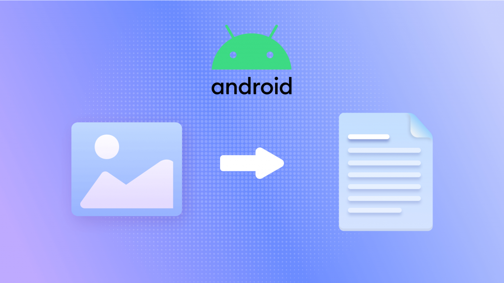 2 Ways to Convert an Image to Text on Android