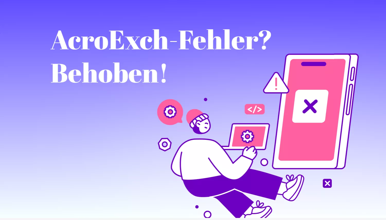 Wie Sie den AcroExch-Fehler beheben: 6 bewährte Methoden