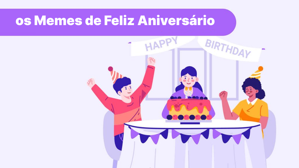 15 memes de feliz aniversário para alegrar um dia especial - UPDF