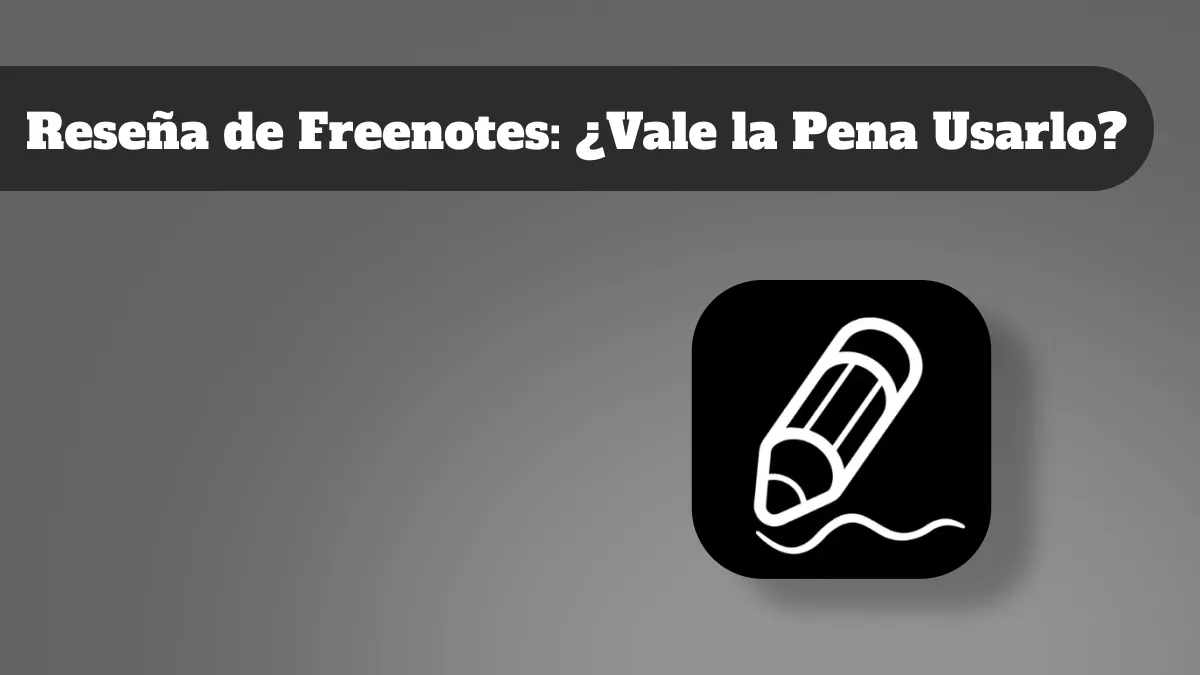 Reseña de Freenotes: Todo lo que necesitas saber