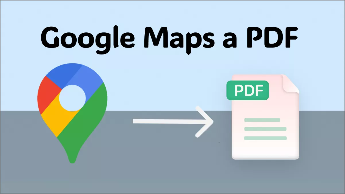Cómo convertir Google Maps a PDF: guarda rutas, ubicaciones y más para usarlos sin conexión