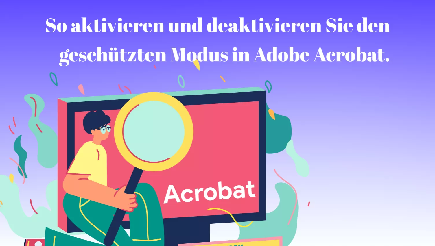 Wie können Sie den geschützten Modus in Adobe einfach aktivieren/deaktivieren?