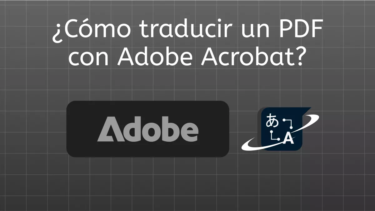 ¿Cómo traducir un PDF con Adobe Acrobat? (Pasos sencillos)