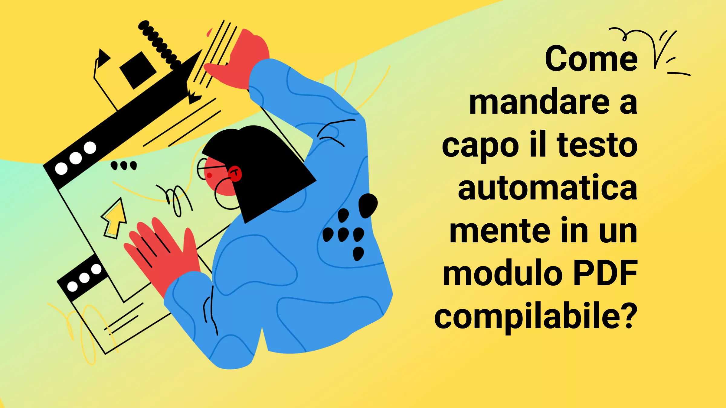 Come mandare a capo il testo automaticamente in un modulo PDF compilabile? (Guida dettagliata)