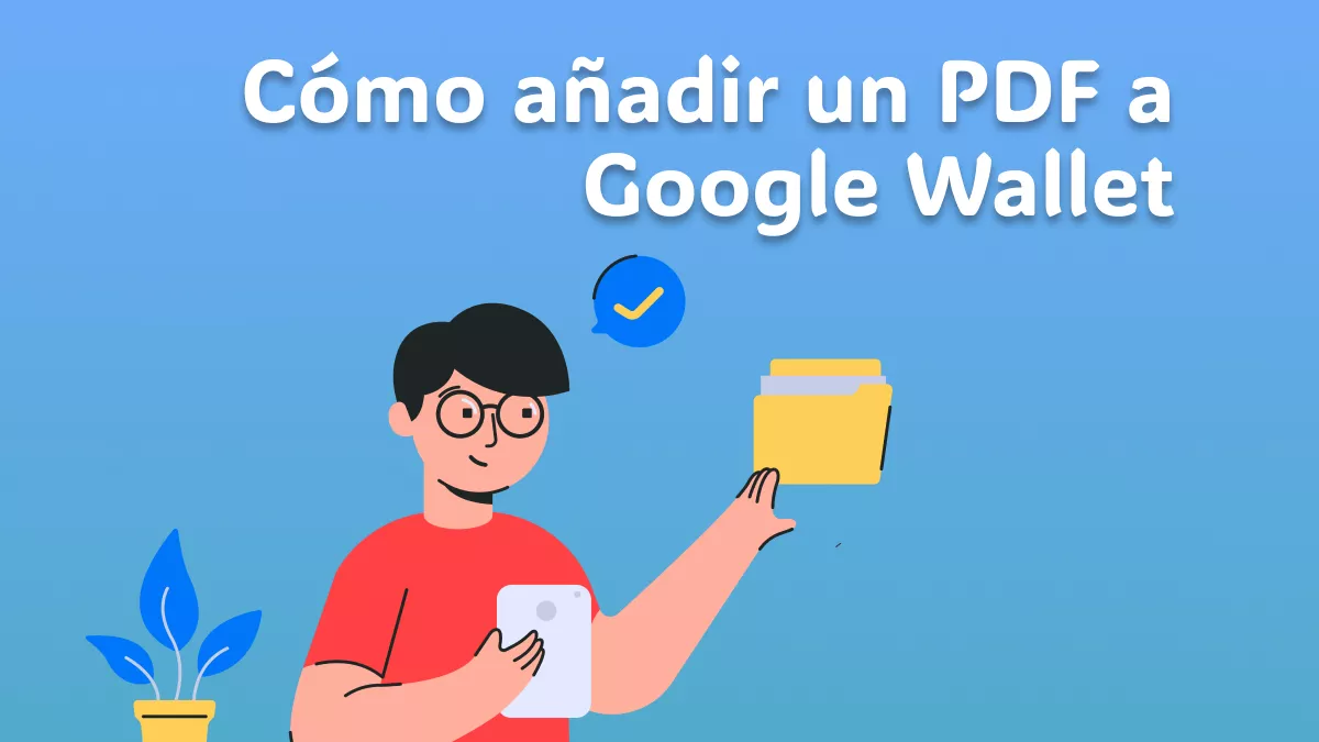 Cómo añadir un PDF a Google Wallet (Guía fácil)