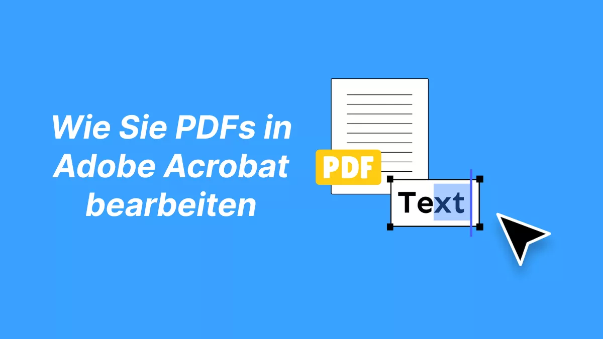 Wie Sie PDFs in Adobe Acrobat bearbeiten - FAQ & Alternative