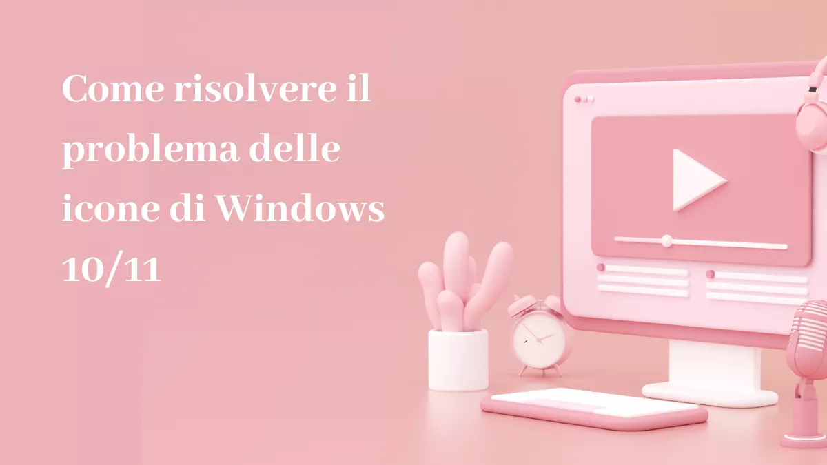 Come risolvere il problema delle icone di Windows 10/11 mancanti dopo il riavvio? (6 modi efficaci)