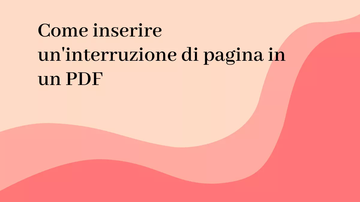 Come inserire un'interruzione di pagina in un PDF [Guida 2025]