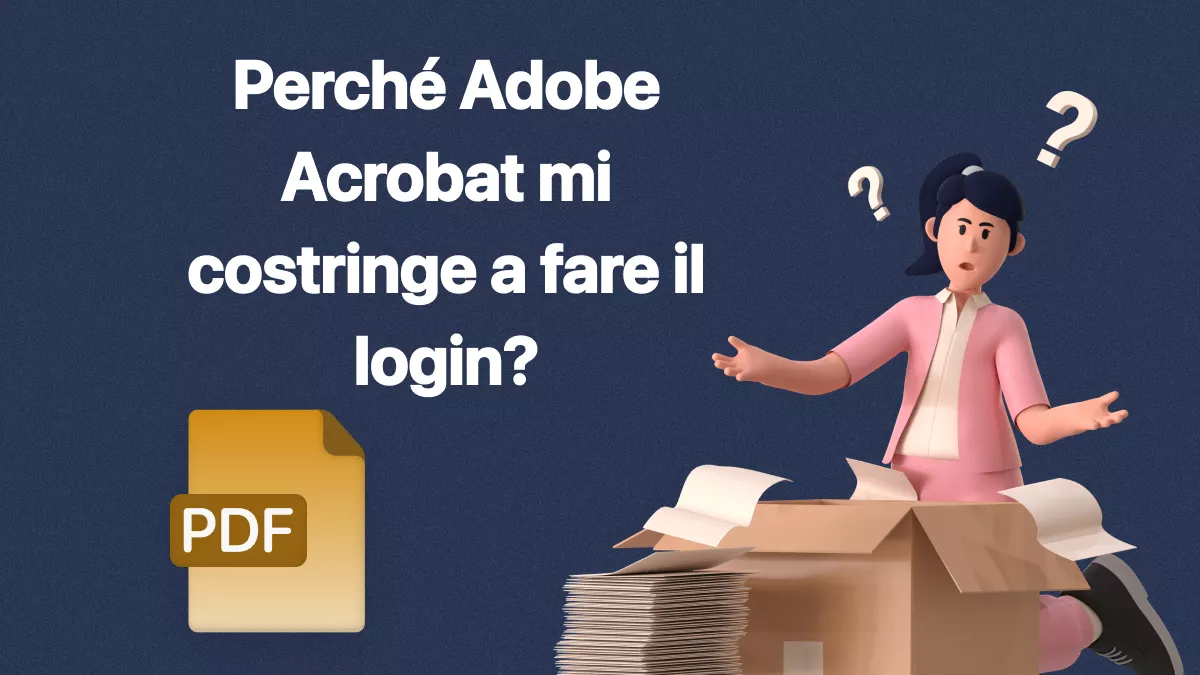 Perché Adobe Acrobat mi costringe a fare il login? Risolvi con questi metodi