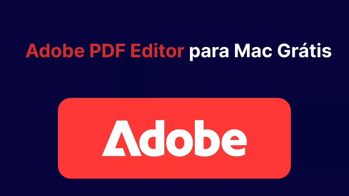 A Melhor Alternativa ao Adobe PDF Editor para Mac Grátis em 2025 (Compatível com macOS Tahoe)