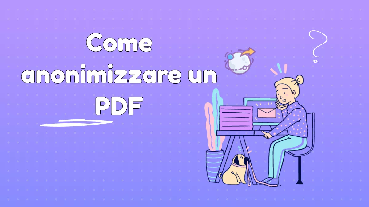 Come anonimizzare un PDF? (Guida semplice)