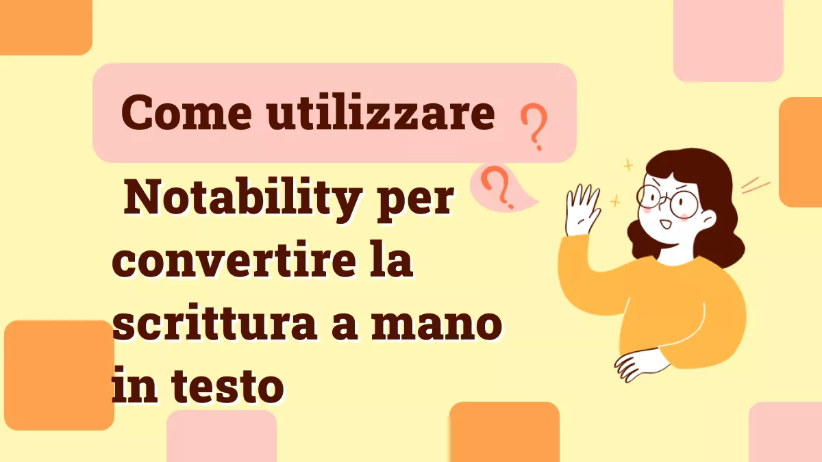 Come utilizzare Notability per convertire la scrittura a mano in testo? (Procedura con immagini)