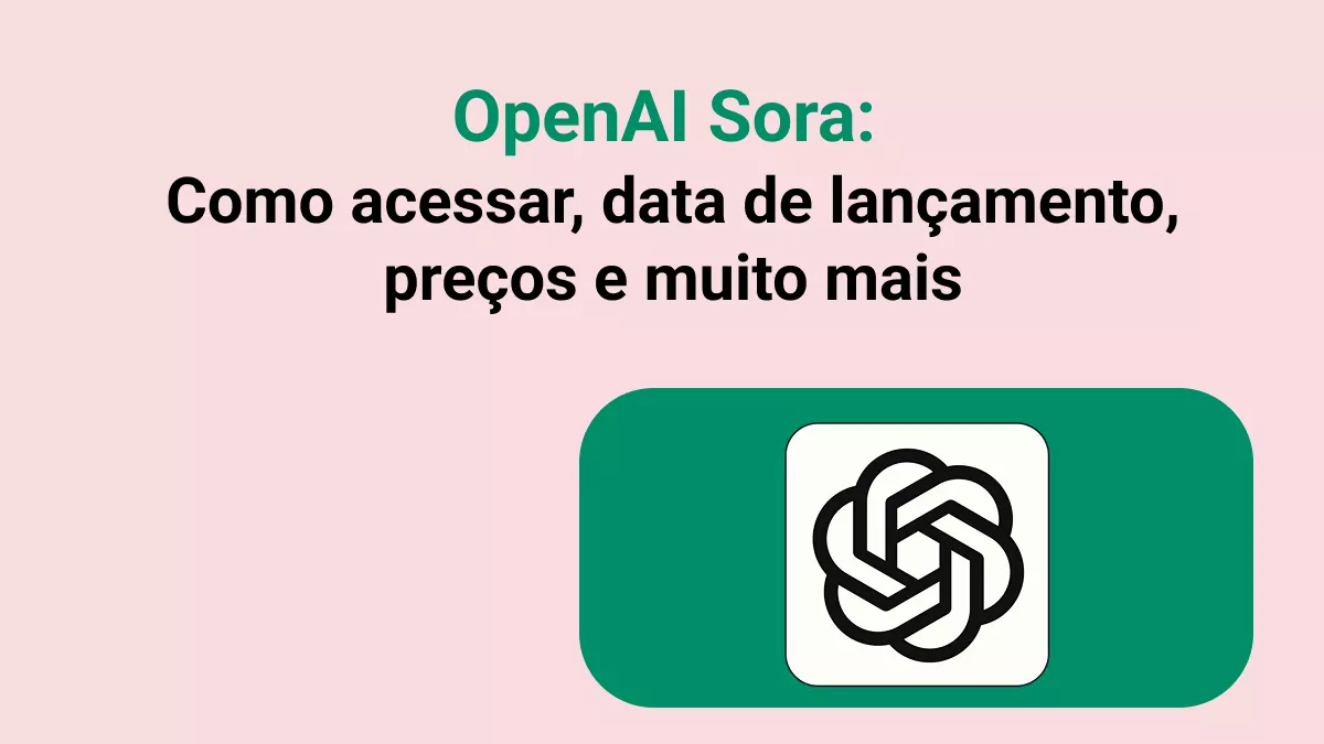 OpenAI Sora: Como acessar, data de lançamento, preços e muito mais