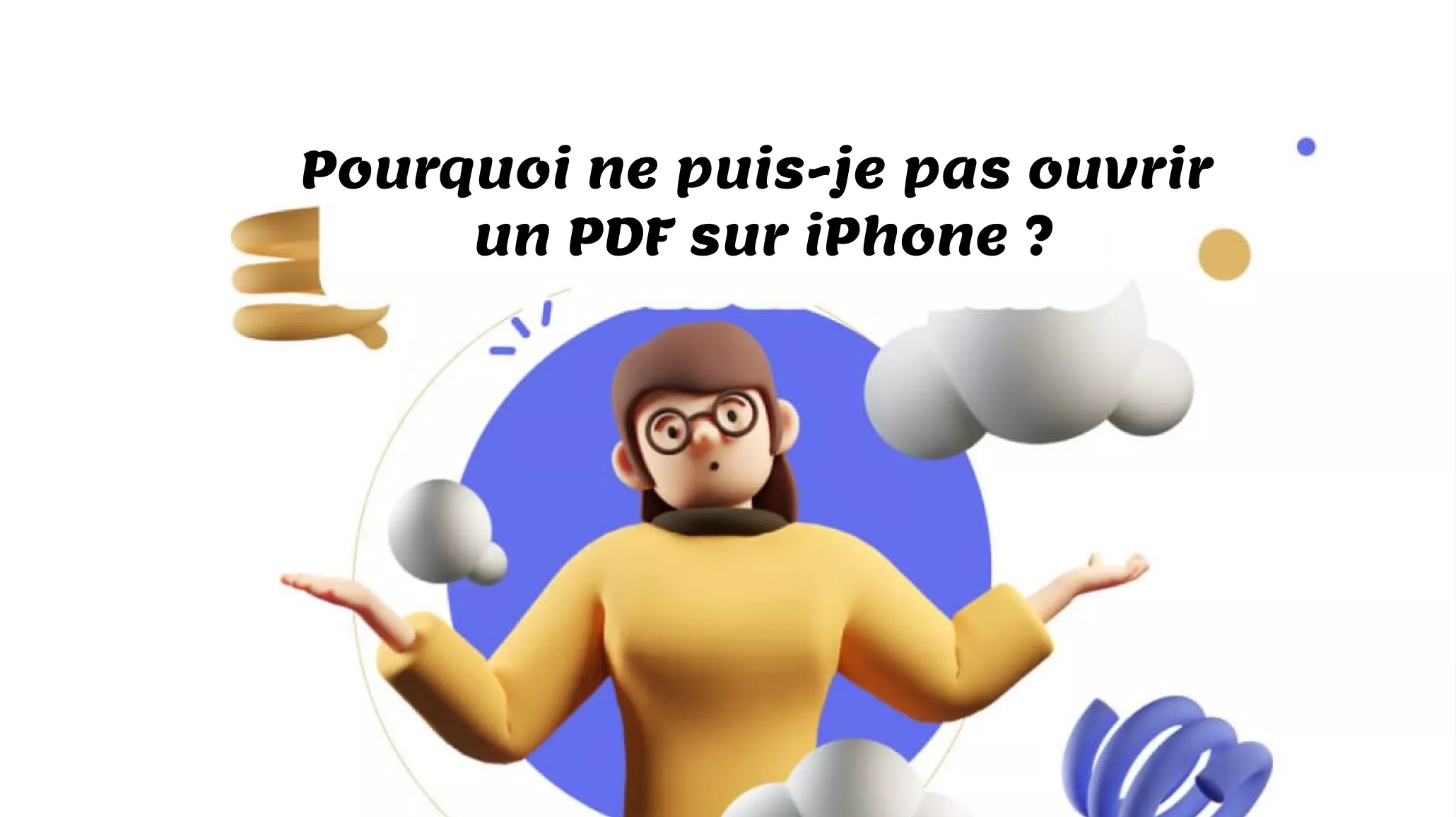 Pourquoi ne puis-je pas ouvrir un PDF sur iPhone ? Causes et solutions