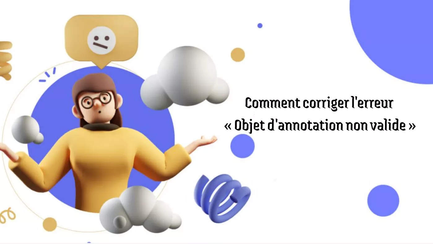 Comment corriger l'erreur « Objet d'annotation non valide » dans Adobe ? Solutions étape par étape