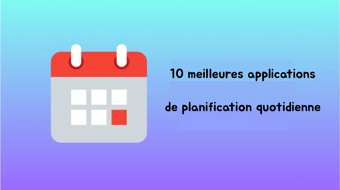 Les meilleures applications de planification quotidienne pour Android : 10 options incroyables